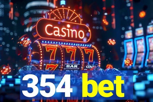 354 bet